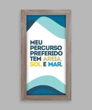 imagem do quadro Temático slim - "Meu percurso preferido tem areia, sol e mar."